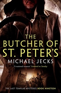 Michael Jecks - The Butcher of St Peter's (Last Templar Mysteries 19) - Danger and intrigue in medieval Britain.