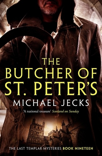 The Butcher of St Peter's (Last Templar Mysteries 19). Danger and intrigue in medieval Britain