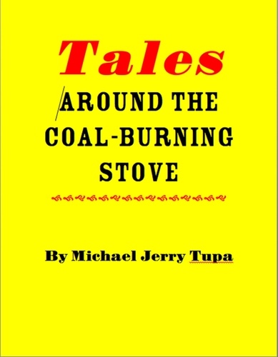  Michael Jerry Tupa - Tales around the Coal-Burning Stove.