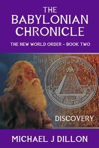  Michael John Dillon - The Babylonian Chronicle - Discovery - The NEW WORLD ORDER, #2.