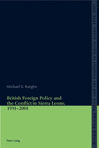 Michael Kargbo - British Foreign Policy and the Conflict in Sierra Leone, 1991-2001.