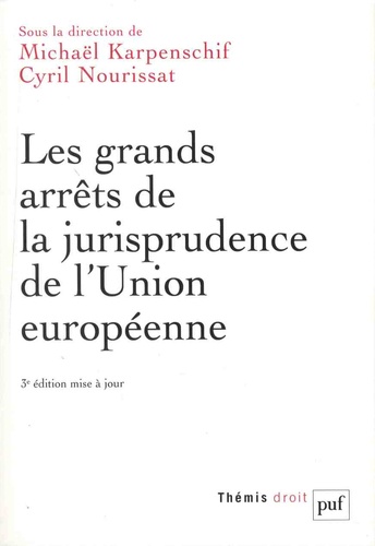 Michaël Karpenschif et Cyril Nourissat - Les grands arrêts de la jurisprudence de l'Union européenne.