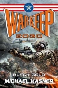  Michael Kasner et  Gregory Pedzinski - Black Gold: WarKeep 2030 - Book Zero - WarKeep 2030, #0.