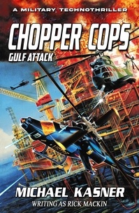  Michael Kasner et  Rick Mackin - Gulf Attack: Chopper Cops - Chopper Cops, #2.