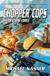  Michael Kasner et  Rick Mackin - Recon Strike Force: Chopper Cops - Chopper Cops, #3.
