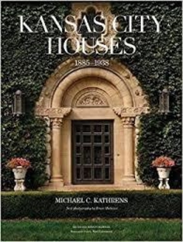 Michael Kathrens - Kansas city houses - 1885-1938.