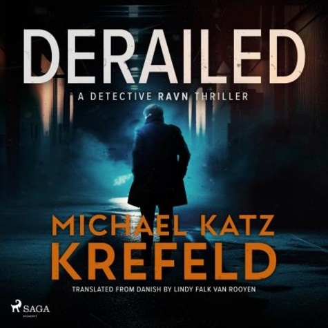 Michael Katz Krefeld et Lindy Falk van Rooyen - Derailed: A Detective Ravn Thriller.