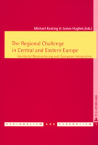 Michael Keating et James Hughes - The Regional Challenge in Central and Eastern Europe - Territorial Restructuring and European Integration.