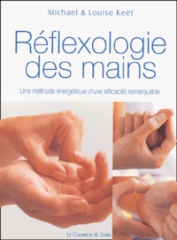 Michael Keet et Louise Keet - Réflexologie des mains.