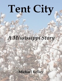  Michael Kelley - Tent City: A Mississippi Story.