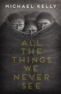 Michael Kelly - All the Things We Never See.
