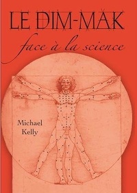 Michael Kelly - Le dim-mak face à la science.