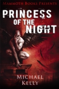 Michael Kelly - Mammoth Books presents Princess of the Night.