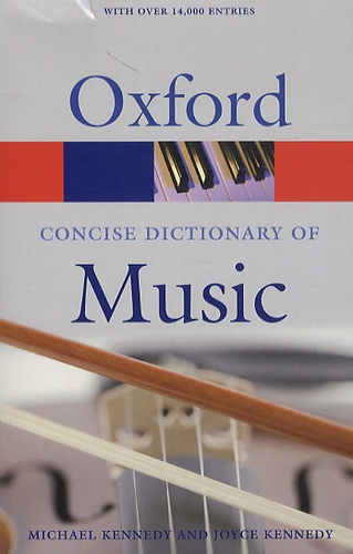 Michael Kennedy et Joyce Bourne Kennedy - The Concise Oxford Dictionary of Music.