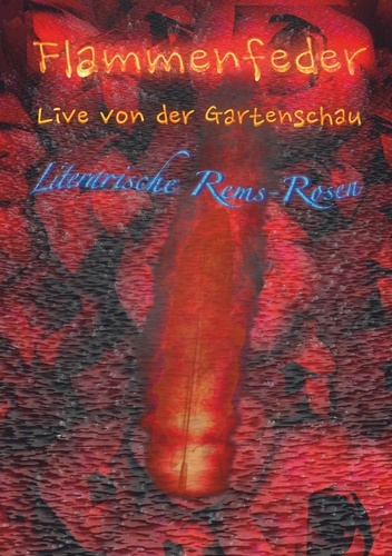 Flammenfeder Live von der Gartenschau. Literarische Rems-Rosen