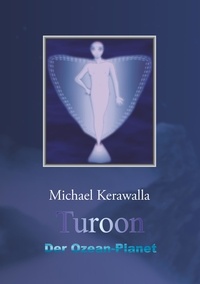 Michael Kerawalla - Turoon - Der Ozean-Planet.