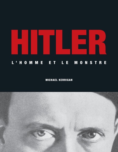 Hitler. L'homme et le monstre