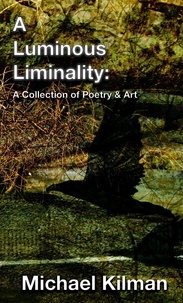  Michael Kilman - A Luminous Liminality.
