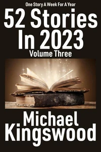 52 Stories In 2023 - Volume Three