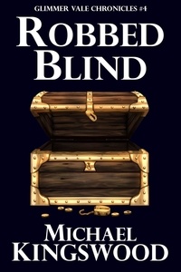  Michael Kingswood - Robbed Blind - Glimmer Vale Chronicles, #4.