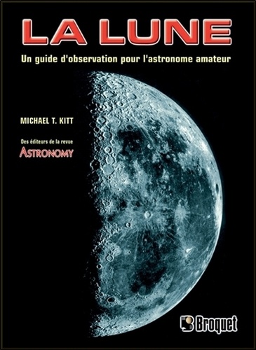 Michael Kitt - La lune - Un guide d'observation pour l'astronome amateur.