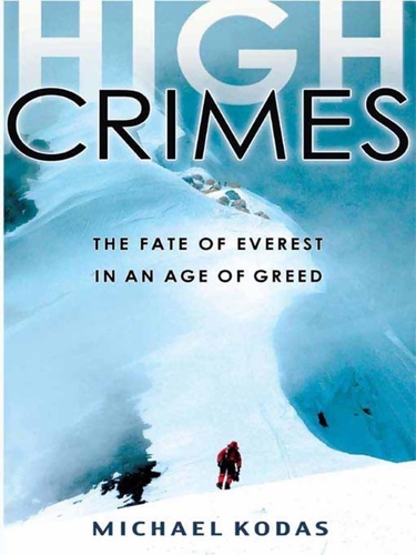 High Crimes. The Fate of Everest in an Age of Greed