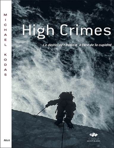High Crimes. Le destin de l'Everest à l'ère de la cupidité