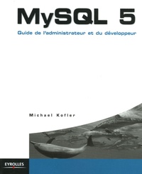 Michael Kofler - MySQL 5 - Guide de l'administrateur et du développeur.
