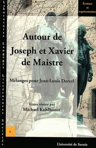 Michael Kohlhauer - Autour de Joseph et Xavier de Maistre - Mélanges pour Jean-Louis Darcel.