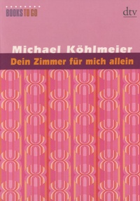 Michael Köhlmeier - Dein Zimmer Für Mich Allein.