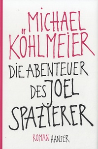 Michael Köhlmeier - Die Abenteuer des Joel Spazierer.