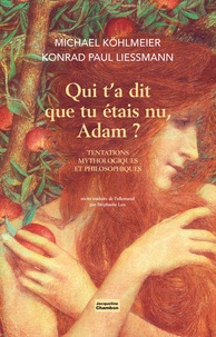 Michael Köhlmeier - Qui t'a dit que tu étais nu, Adam ? - Tentations mythologiques et philosophiques.