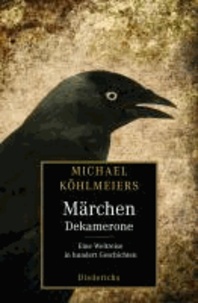 Michael Köhlmeiers Märchen-Dekamerone - Eine Weltreise in hundert Geschichten.
