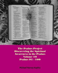 The Psalms Project Volume Ten - Discovering the Spiritual World through the Psalms – Psalm 91-100