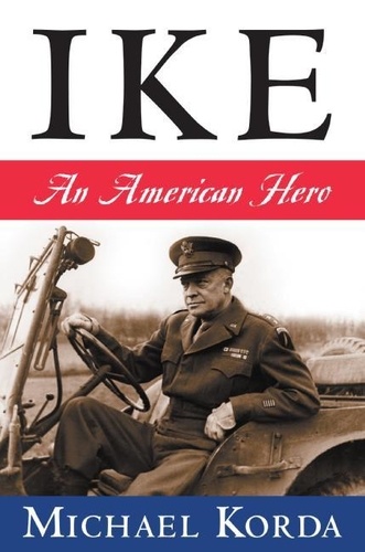 Michael Korda - Ike - An American Hero.