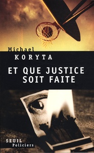 Michael Koryta - Et que justice soit faite.