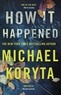 Michael Koryta - How it happened.