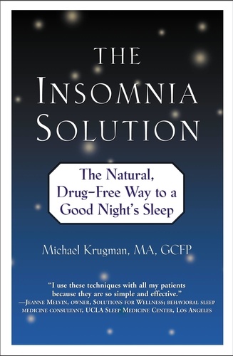 The Insomnia Solution. The Natural, Drug-Free Way to a Good Night's Sleep