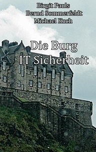 Michael Kuch et Birgit Pauls - Die Burg IT-Sicherheit - IT-Sicherheit Stein auf Stein.