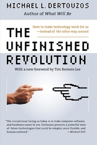 Michael L. Dertouzos - The Unfinished Revolution - How to Make Technology Work for Us--Instead of the Other Way Around.