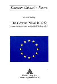 Michael l. Hadley - The German Novel in 1790 - A descriptive account and critical bibliography.