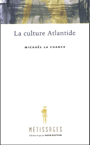 Michaël La Chance - La culture Atlantide.