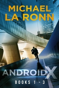  Michael La Ronn - Android X: Books 1-3 - Android X.