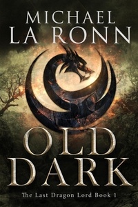  Michael La Ronn - Old Dark - The Last Dragon Lord, #1.
