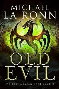  Michael La Ronn - Old Evil - The Last Dragon Lord, #2.