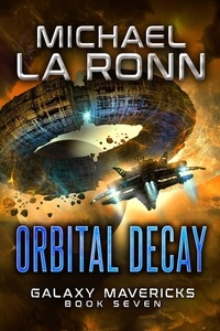  Michael La Ronn - Orbital Decay - Galaxy Mavericks, #7.