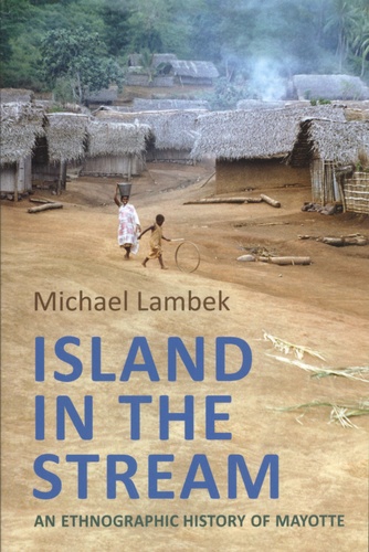 Island in the Stream. An Ethnographic History of Mayotte
