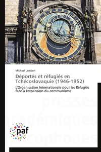 Déportés et réfugiés en Tchécoslovaquie (1946-1952)