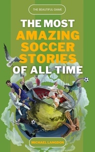  Michael Langdon - The Beautiful Game - The Most Amazing Soccer Stories of All Time.