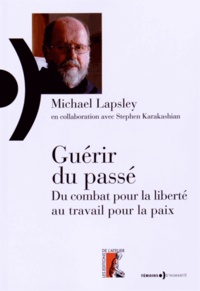 Michael Lapsley - Guérir du passé - Du combat pour la liberté au travail pour la paix.